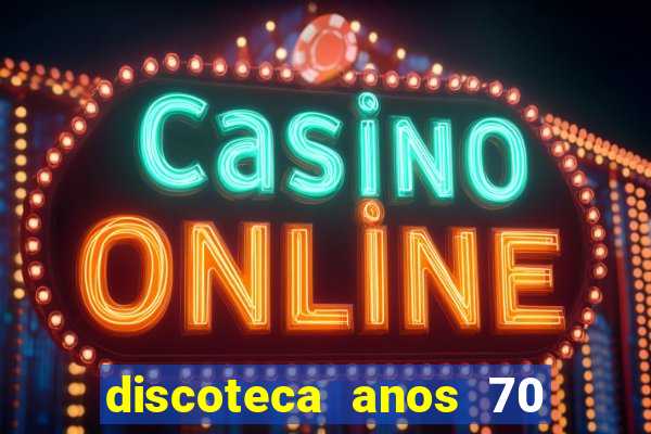 discoteca anos 70 80 90